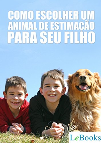 Livro PDF: Como escolher um animal de estimação para seu filho (Coleção Pet Criador)