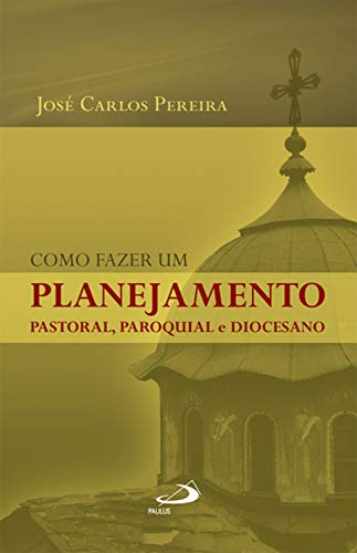 Livro PDF Como fazer um planejamento pastoral, paroquial e diocesano (Organização Paroquial)