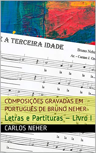 Livro PDF Composições Gravadas em Português de Bruno Neher: Letras e Partituras – Livro I
