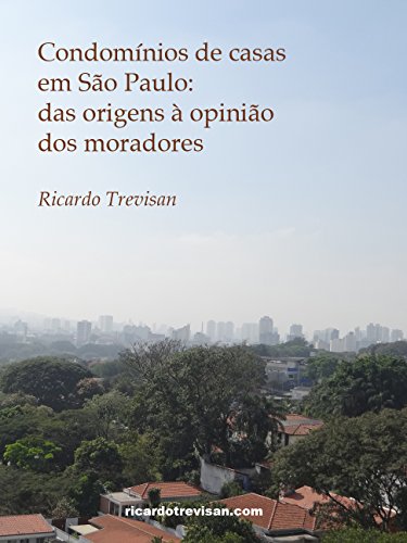Livro PDF Condomínios de casas em São Paulo: Das origens à opinião dos moradores (Mercado Imobiliário)
