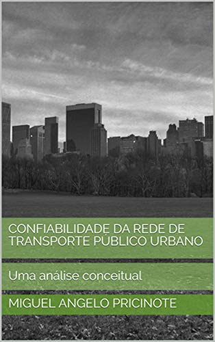 Livro PDF CONFIABILIDADE DA REDE DE TRANSPORTE PÚBLICO URBANO: Uma análise conceitual
