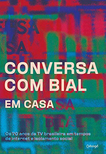 Capa do livro: Conversa com Bial em casa: Os 70 anos da TV brasileira em tempos de internet e isolamento social - Ler Online pdf