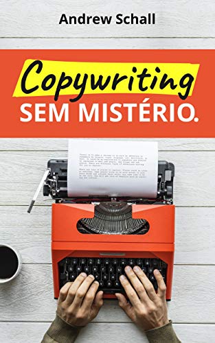 Livro PDF Copywriting sem Mistério: Descubra como Escrever Textos que Prendem a Atenção e Vendem Qualquer Coisa