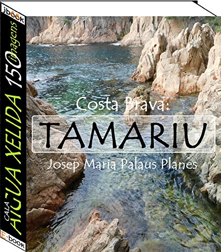 Livro PDF Costa Brava: Tamariu [Cala Aigua Xelida] (150 imagens)