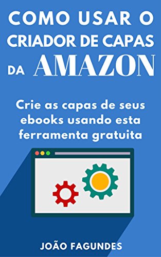 Livro PDF Criador de Capas da Amazon: Um guia prático para criar capas para ebooks