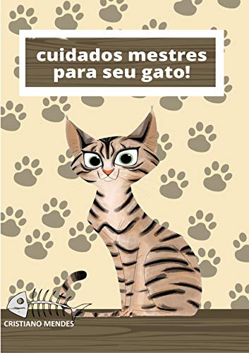 Livro PDF Cuidados mestres para o seu gato!: Aprenda a cuidar melhor do seu gato