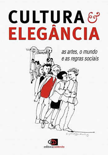 Capa do livro: Cultura e Elegância: as artes, o mundo e as regras sociais - Ler Online pdf
