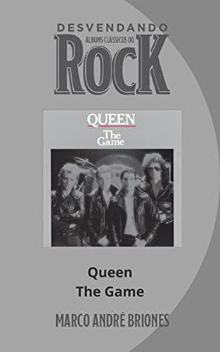 Livro PDF Desvendando Álbuns Clássicos do Rock – Queen – The Game