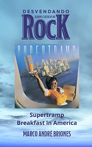 Livro PDF Desvendando Álbuns Clássicos do Rock – Supertramp – Breakfast in America