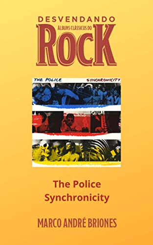 Livro PDF Desvendando Álbuns Clássicos do Rock – The Police – Synchronicity