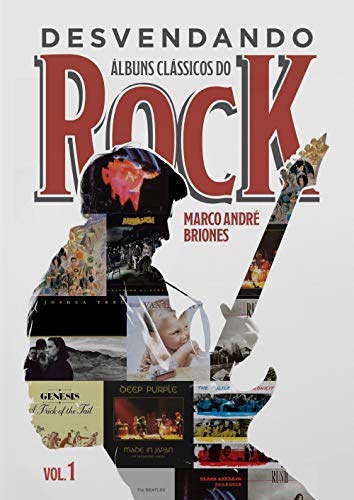Livro PDF Desvendando Álbuns Clássicos do Rock: Volume 1