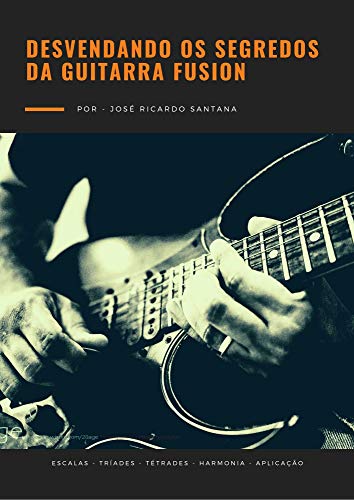 Livro PDF Desvendando Os Segredos Da Guitarra Fusion