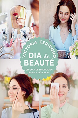 Livro PDF: Dia de beauté: Um guia de maquiagem para a vida real