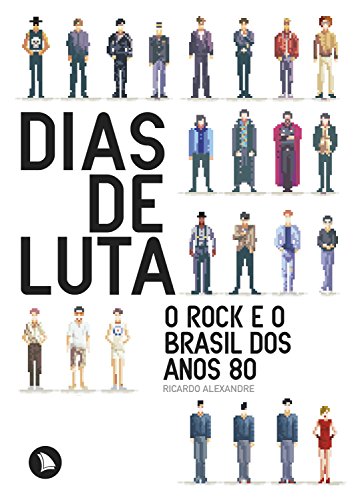 Capa do livro: Dias de Luta: O rock e o Brasil dos anos 80 - Ler Online pdf