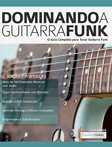 Livro PDF Dominando a Guitarra Funk: O Guia Completo para Guitarra Funk (Tocar Guitarra Funk Livro 1)