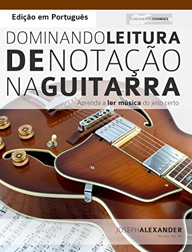 Livro PDF Dominando Leitura de Notação na Guitarra: Edição em Português