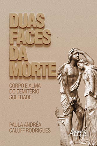 Livro PDF: Duas Faces da Morte: Corpo e Alma do Cemitério Soledade