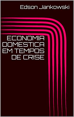 Livro PDF: ECONOMIA DOMESTICA EM TEMPOS DE CRISE