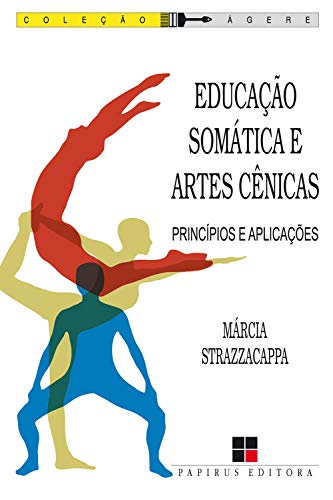 Livro PDF Educação somática e artes cênicas: Princípios e aplicações (Ágere)