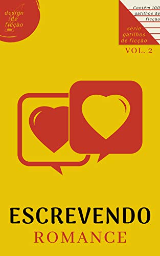 Capa do livro: Escrevendo Romance: 100 Gatilhos de Ficção (Vol. 2) - Ler Online pdf