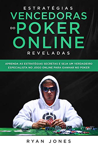 Livro PDF Estratégias Vencedoras do Poker Online Reveladas: Aprenda as Estratégias Secretas e Seja Um Verdadeiro Especialista No Jogo Online Para Ganhar No Poker