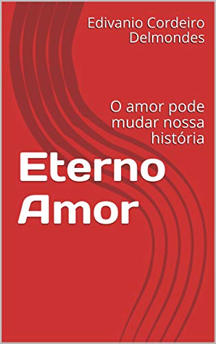 Capa do livro: Eterno Amor: O amor pode mudar nossa história - Ler Online pdf
