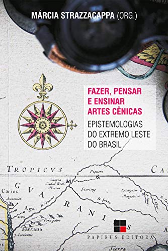 Livro PDF Fazer, pensar e ensinar artes cênicas: Epistemologias do extremo Leste do Brasil