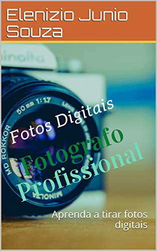 Livro PDF Fotografo Profissional: Aprenda a tirar fotos digitais