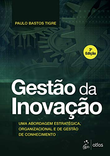 Capa do livro: Gestão da Inovação: Uma Abordagem Estratégica, Organizacional e de Gestão de Conhecimento - Ler Online pdf