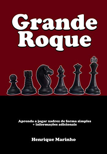 Livro PDF Grande Roque: Aprenda a jogar xadrez de forma simples + informações adicionais