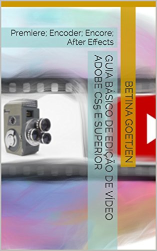 Capa do livro: Guia Básico de Edição de Vídeo Adobe CS5 e superior: Premiere; Encoder; Encore; After Effects - Ler Online pdf