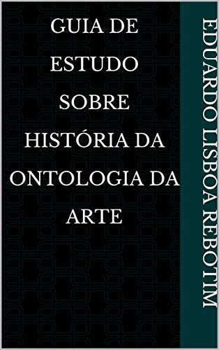 Livro PDF: Guia De Estudo Sobre História da Ontologia da Arte