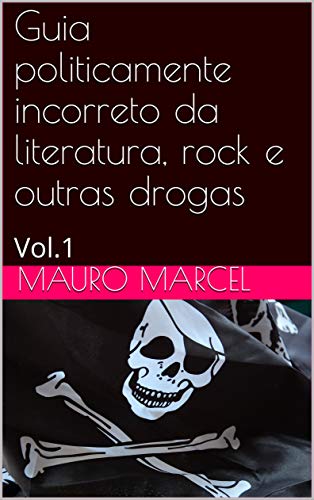 Livro PDF: Guia politicamente incorreto da literatura, rock e outras drogas: Vol.1