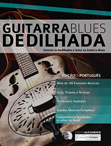 Livro PDF Guitarra Blues Dedilhada: Domine os Dedilhados e Solos na Guitarra Blues (Guitarra de Blues Livro 4)