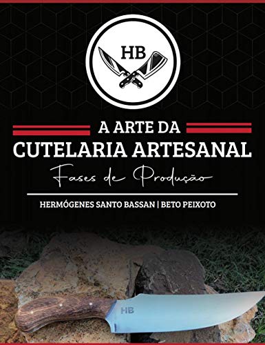 Capa do livro: HB – A Arte da Cutelaria Artesanal: Cutelaria Artesanal – Fases de Produção - Ler Online pdf