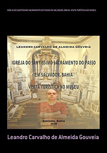 Livro PDF Igreja Do Santíssimo Sacramento Do Passo Em Salvador, Bahia. Visita Turística No Museu.