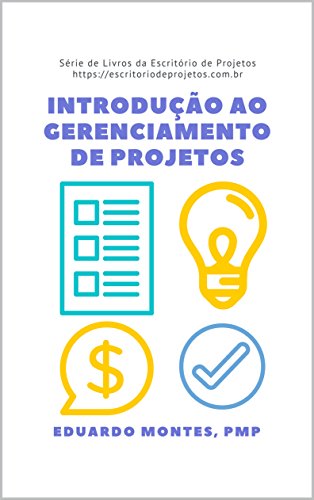 Capa do livro: Introdução ao Gerenciamento de Projetos: Como gerenciar projetos pode fazer a diferença na sua vida (escritoriodeprojetos.com.br) - Ler Online pdf