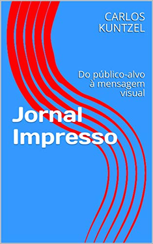 Capa do livro: Jornal Impresso: Do público-alvo à mensagem visual - Ler Online pdf