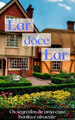 Livro PDF Lar doce Lar: Os segredos de uma casa bonita e atraente