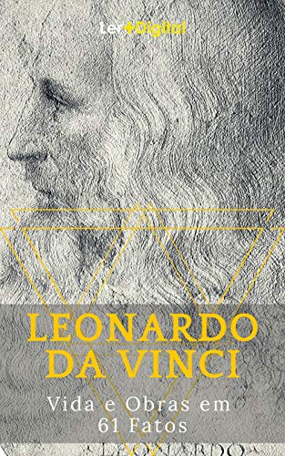 Capa do livro: Leonardo da Vinci: Vida e Obras em 61 Fatos (Mentes Brilhantes Livro 4) - Ler Online pdf