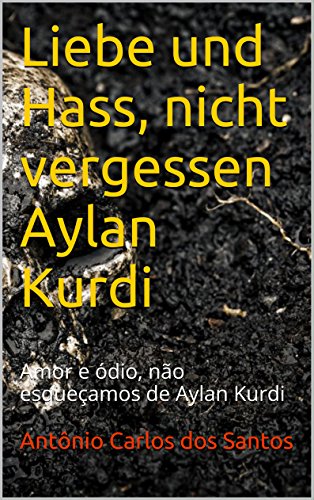 Livro PDF Liebe und Hass, nicht vergessen Aylan Kurdi: Amor e ódio, não esqueçamos de Aylan Kurdi (Coleção Quasar K+ Livro 4)