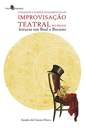 Livro PDF: Linhagens e noções fundamentais de improvisação teatral no Brasil: Leituras em Boal e Burnier