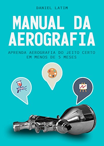 Capa do livro: Manual da Aerografia: Aprenda Aerografia do jeito Certo em Menos de 5 Meses - Ler Online pdf