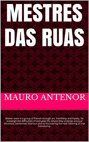 Capa do livro: Mestres das ruas: Master team is a group of friends through art, friendship and loyalty, far outweigh the difficulties of everyday life, where they undergo … the real meaning of true friendsship. - Ler Online pdf