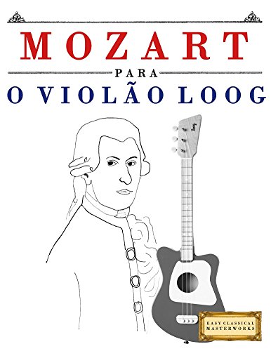 Livro PDF Mozart para o Violão Loog: 10 peças fáciles para Violão Loog livro para principiantes