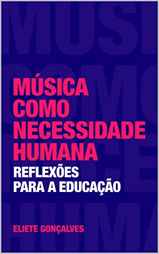 Livro PDF: Música como Necessidade Humana: Reflexões para a Educação