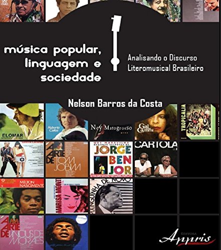 Livro PDF: Música Popular, Linguagem e Sociedade: Analisando o discurso literomusical brasileiro (Coleção Linguagens)