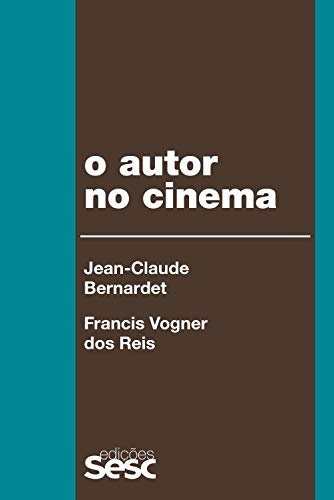 Livro PDF O autor no cinema: a política dos autores: França, Brasil – anos 1950 e 1960