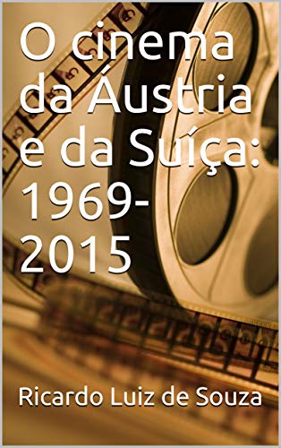 Capa do livro: O cinema da Áustria e da Suíça: 1969-2015 - Ler Online pdf