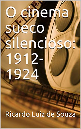 Capa do livro: O cinema sueco silencioso: 1912-1924 - Ler Online pdf